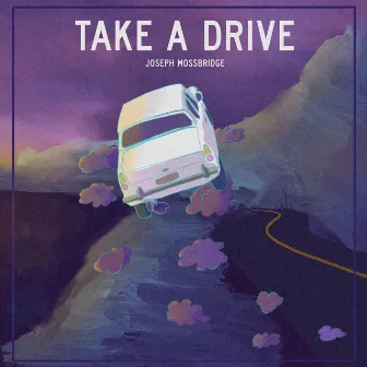 Take A Drive by Joseph Mossbridge