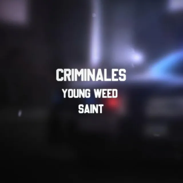 Criminales (Young Weed X Saint)