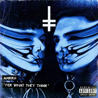 Fck What They Think by ANKKH