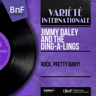 Rock, Pretty Baby! (Mono Version) by Jimmy Daley & the Ding-A-Lings