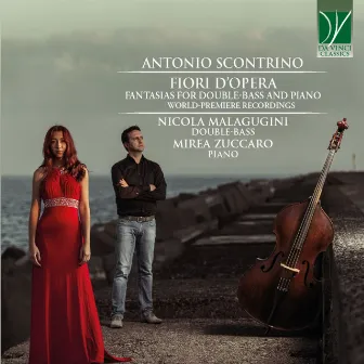 Scontrino: Fiori d'opera (Fantasias for Double-Bass and Piano - World Premiere Recordings) by Antonio Scontrino