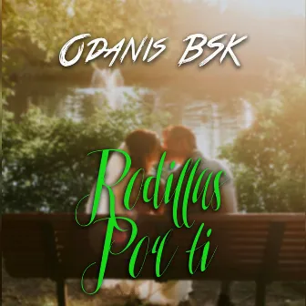 Rodillas Por Ti by Odanis BSK