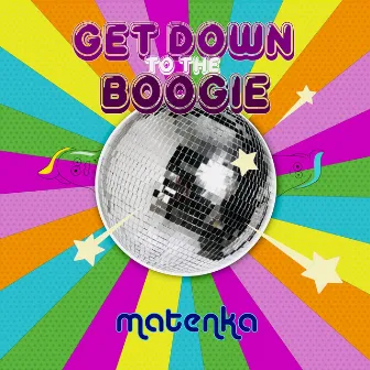 Get Down To The Boogie by Matenka