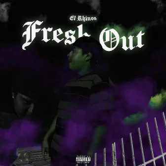 Fresh Out by El Rhinos