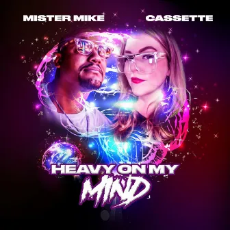 Heavy On My Mind by Mister Mike