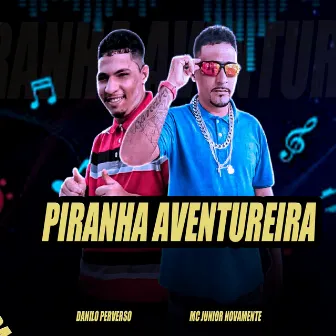 Piranha Aventureira by MC Júnior Novamente