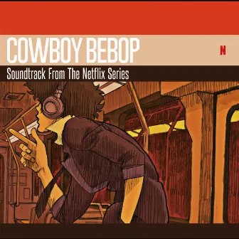 COWBOY BEBOP Soundtrack From The Netflix Series by SEATBELTS