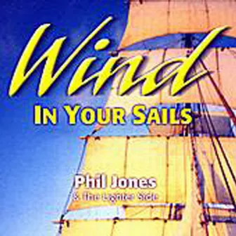 Wind In Your Sails by Phil Jones