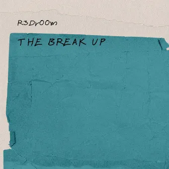 The Break Up by R3DrOOm