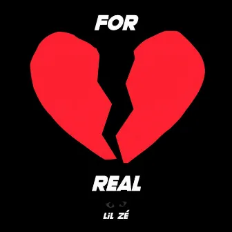 For Real by Lil Zé