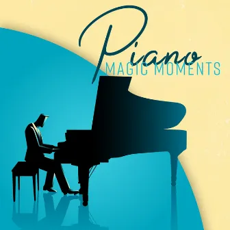 Piano Magic Moments: 15 Soft & Sensual Piano Jazz Melodies for Total Calming Down, Stress Relief, Inner Peace by Jazz Piano Sounds Paradise