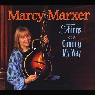 Things Are Coming My Way by Marcy Marxer