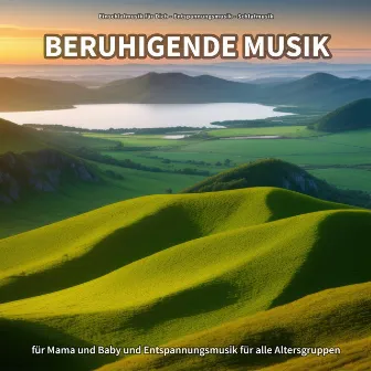 Beruhigende Musik für Mama und Baby und Entspannungsmusik für alle Altersgruppen by Einschlafmusik für Dich