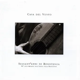 Sessant'anni di resistenza by Casa Del Vento