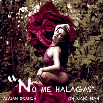 Oh nah! nah! “No me halagas” by Vivian Oranch