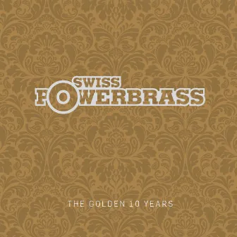 The Golden 10 Years by Swiss Powerbrass