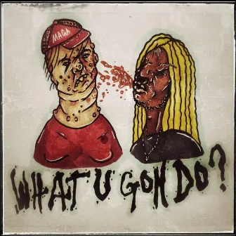 What U Gon Do? by Blvc Svnd