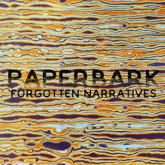 Forgotten Narratives by Paperbark