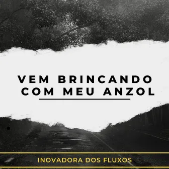 VEM BRINCANDO COM MEU ANZOL by DJ Bueno LCT