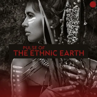 Pulse of the Ethnic Earth: Activate Your Higher Mind with Shamanic Healing Rhythms by World Travel Unit