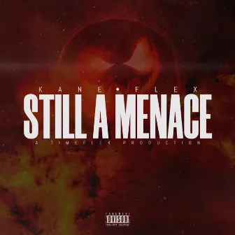 Still A Menace by K!ng Kane