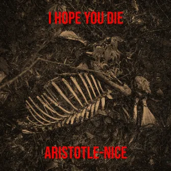 I Hope You Die by Aristotle-Nice