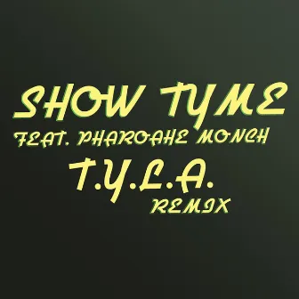 T.Y.L.A. (Remix) by Show Tyme