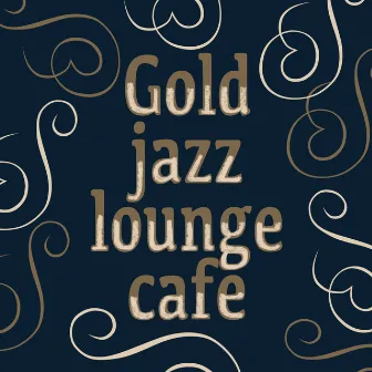 Gold Jazz Lounge Cafe by Luxury Lounge Café