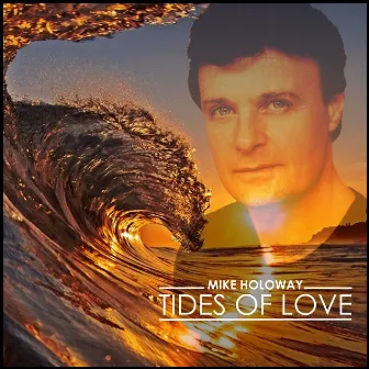 Tides of Love by Mike Holoway