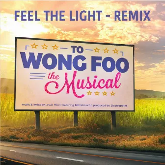 Feel the Light- Remix (To Wong Foo, the musical) by Lewis Flinn