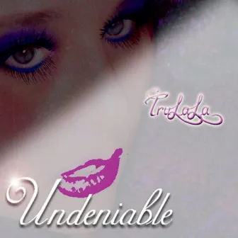 Undeniable by Tru Lala