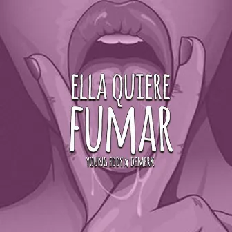 Ella Quiere Fumar by Demerk