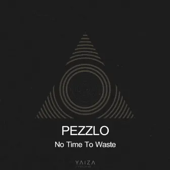 No Time To Waste EP by Pezzlo