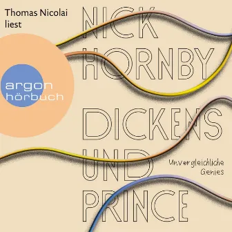 Dickens und Prince [Unvergleichliche Genies (Ungekürzte Lesung)] by Nick Hornby