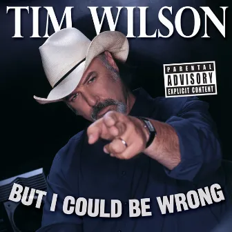 But I Could Be Wrong by Tim Wilson