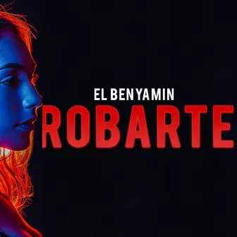 Robarte by El Benyamin