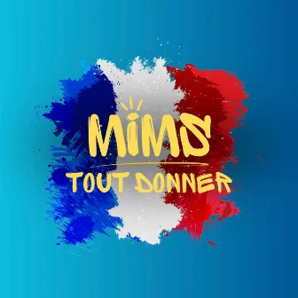 Tout donner by MIMS