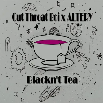 Blackn't Tea by ALTERY