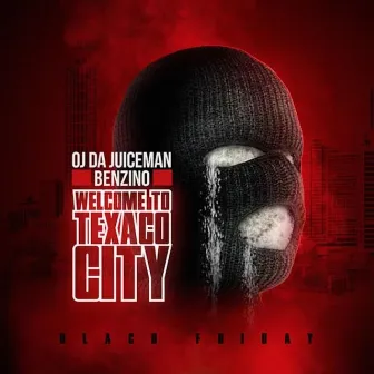 Welcome To Texaco City - Black Friday by Benzino