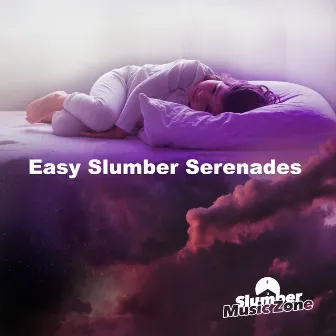 Easy Slumber Serenades by Slumber Music Zone