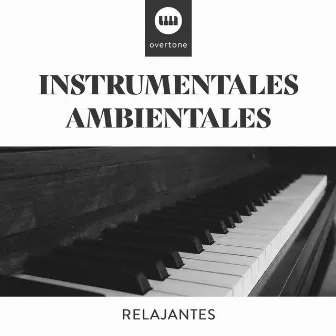 Instrumentales Ambientales Relajantes by Bedtime Piano