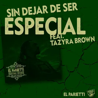 Sin Dejar de Ser Especial by EL PARIETTI