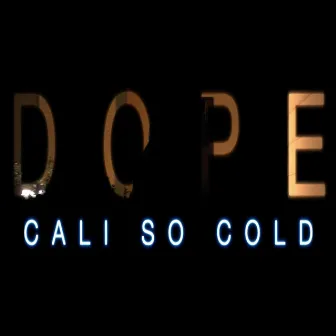 Dope by Cali So Cold