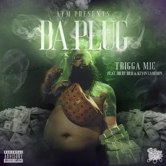 Da Plug by Trigga Mic