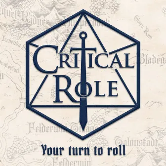 Your Turn to Roll (Critical Role Theme) by Laura Bailey