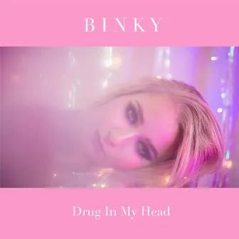 Drug in My Head by Binky