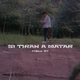 Si Tiran A Matar by Fl$ck $T