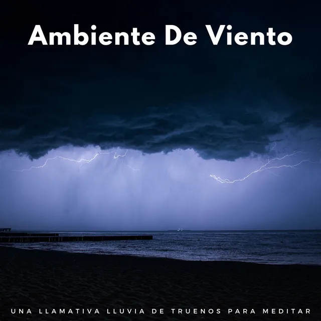 Ambiente De Viento: Una Llamativa Lluvia De Truenos Para Meditar