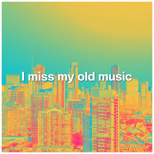 I miss my old music