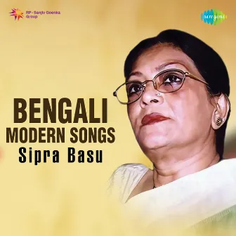 Bengali Modern Songs by Sipra Basu